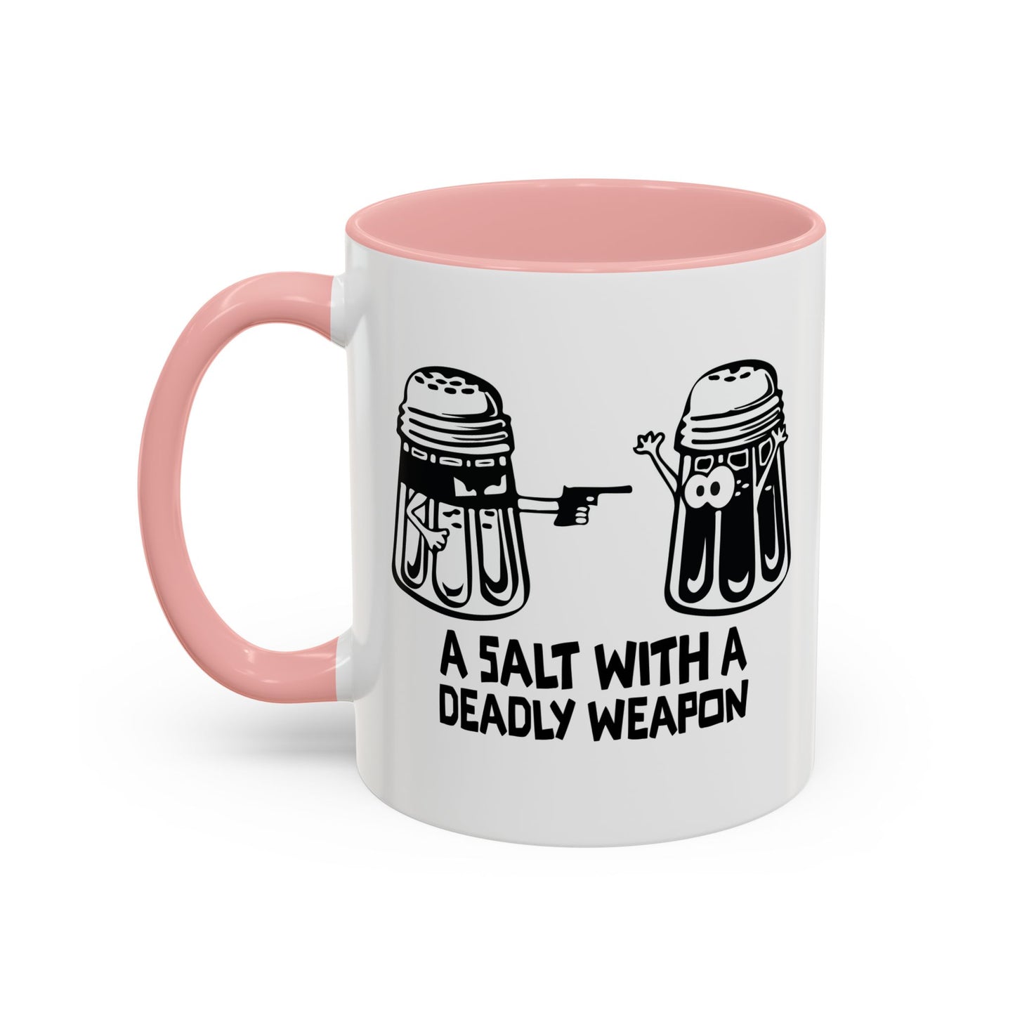 A SALT WITH A DEADLY WEAPON Accent BiColor Funny Sarcastic Mug