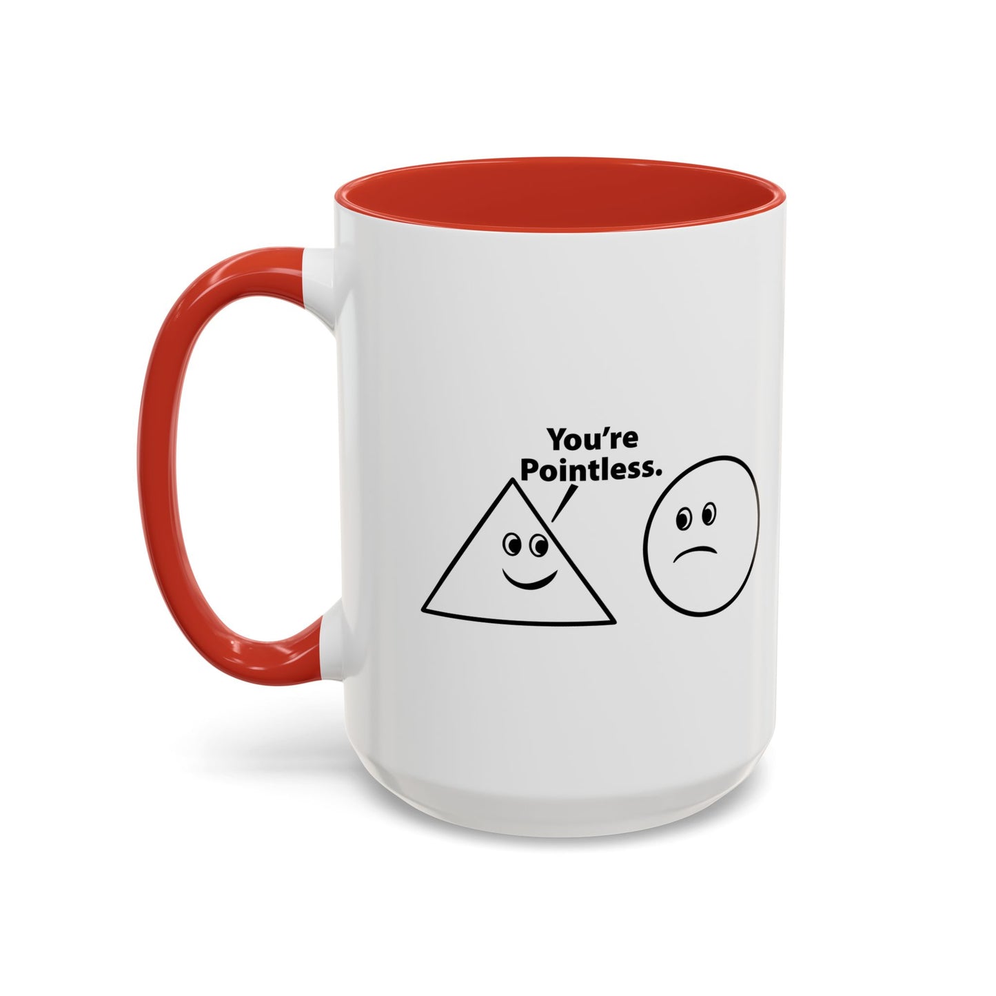 You’re Pointless. Accent BiColor Funny Sarcastic Mug