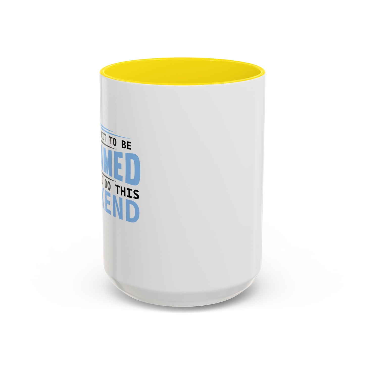 CAN'T WAIT TO BE ASHAMED Accent BiColor Funny Sarcastic Mug