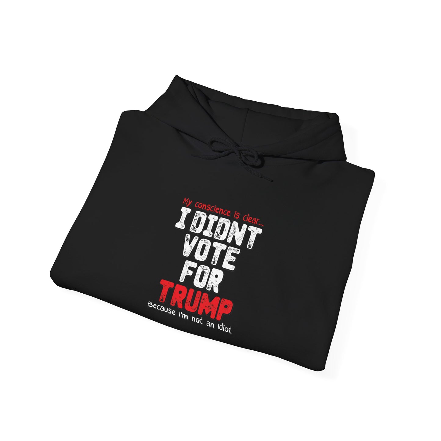 I DIDN'T VOTE FOR TRUMP - Premium Unisex Funny Sarcastic Black Hoodie Sweatshirt