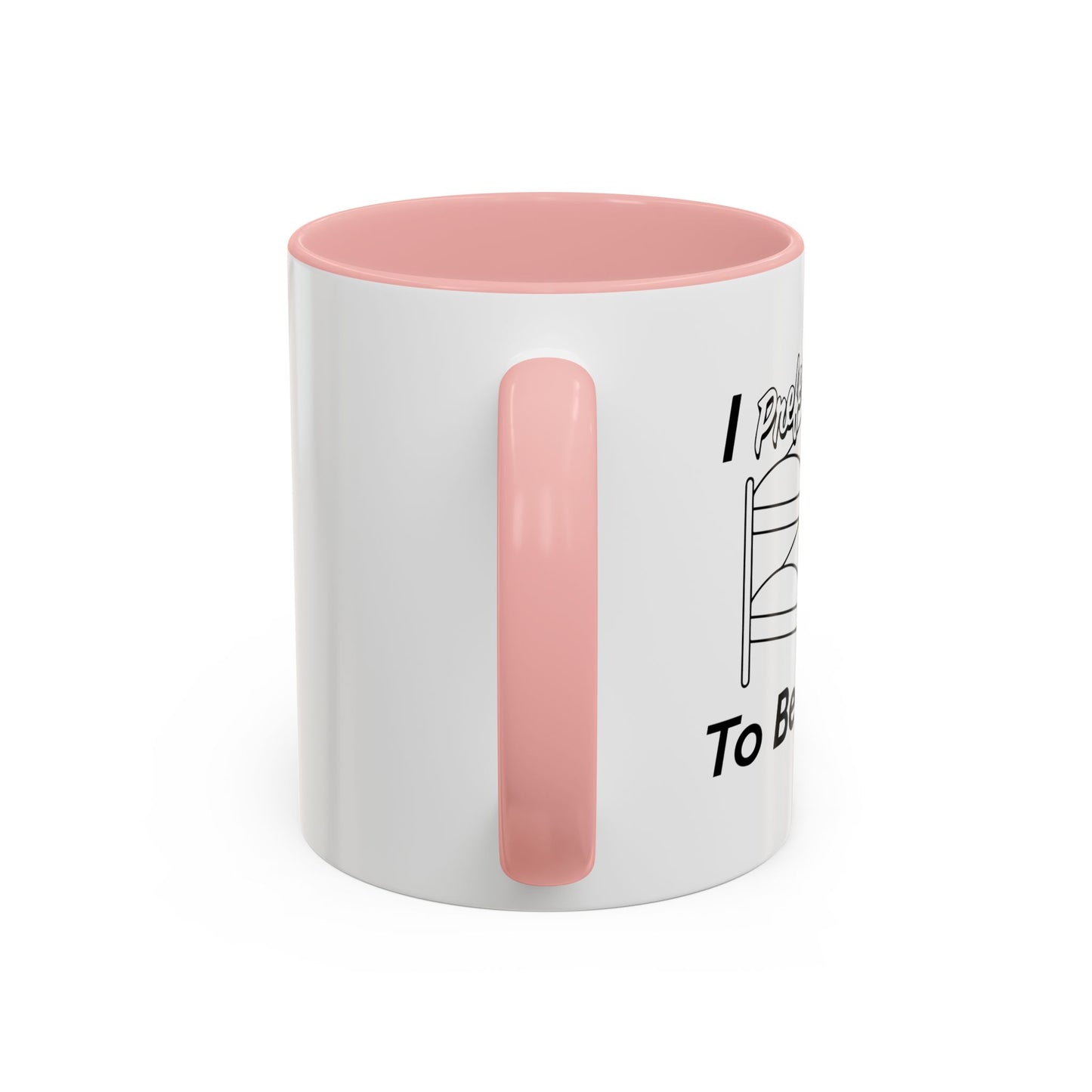 I PREFER TO BE ON TOP Accent BiColor Funny Sarcastic Mug