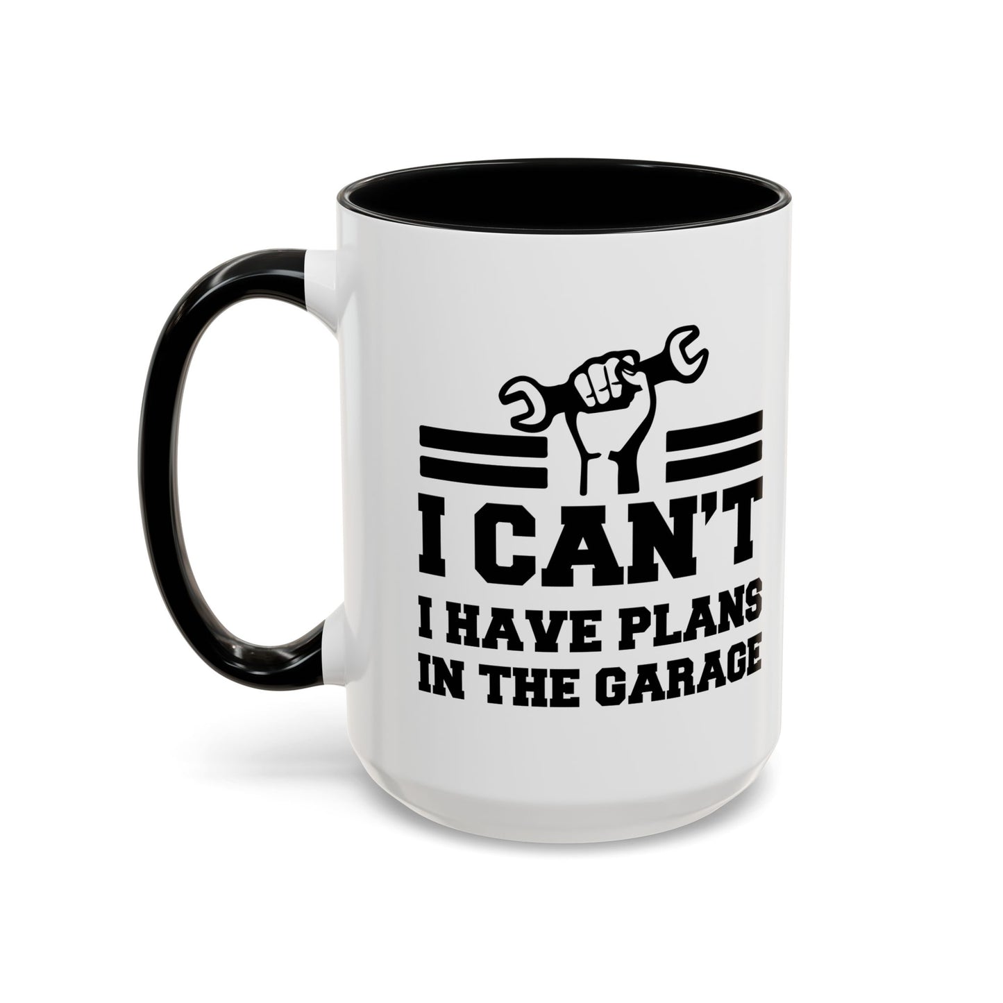 I CAN'T HAVE PLANS IN THE GARAGE Accent BiColor Funny Sarcastic Mug