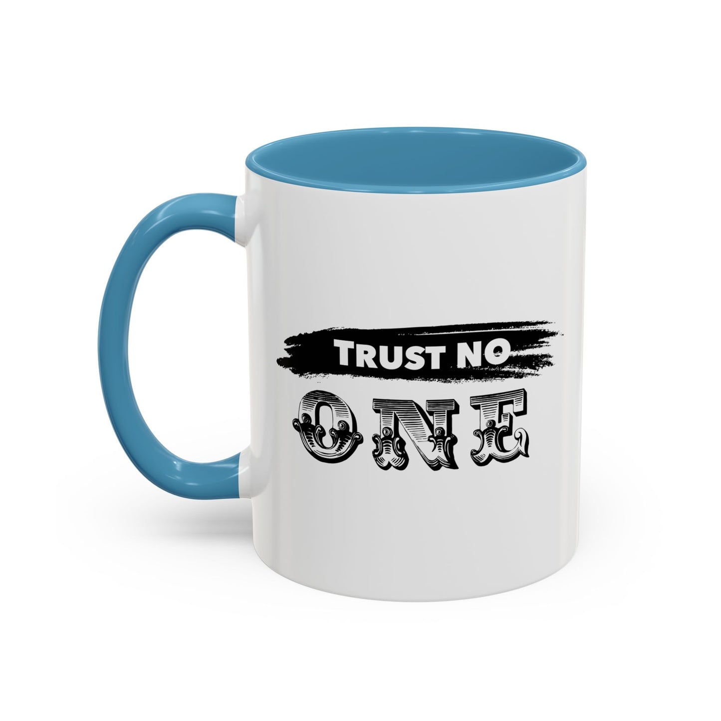 TRUST NO ONE Accent BiColor Funny Sarcastic Mug