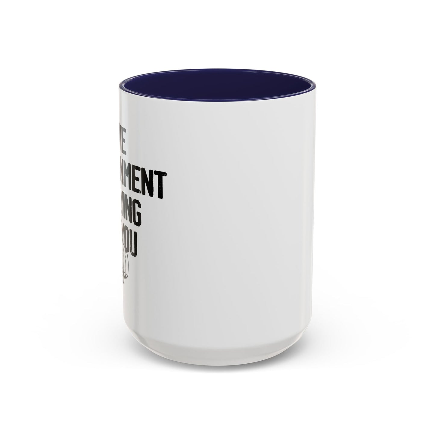 THE GOVERNMENT IS LYING TO YOU Accent BiColor Funny Sarcastic Mug