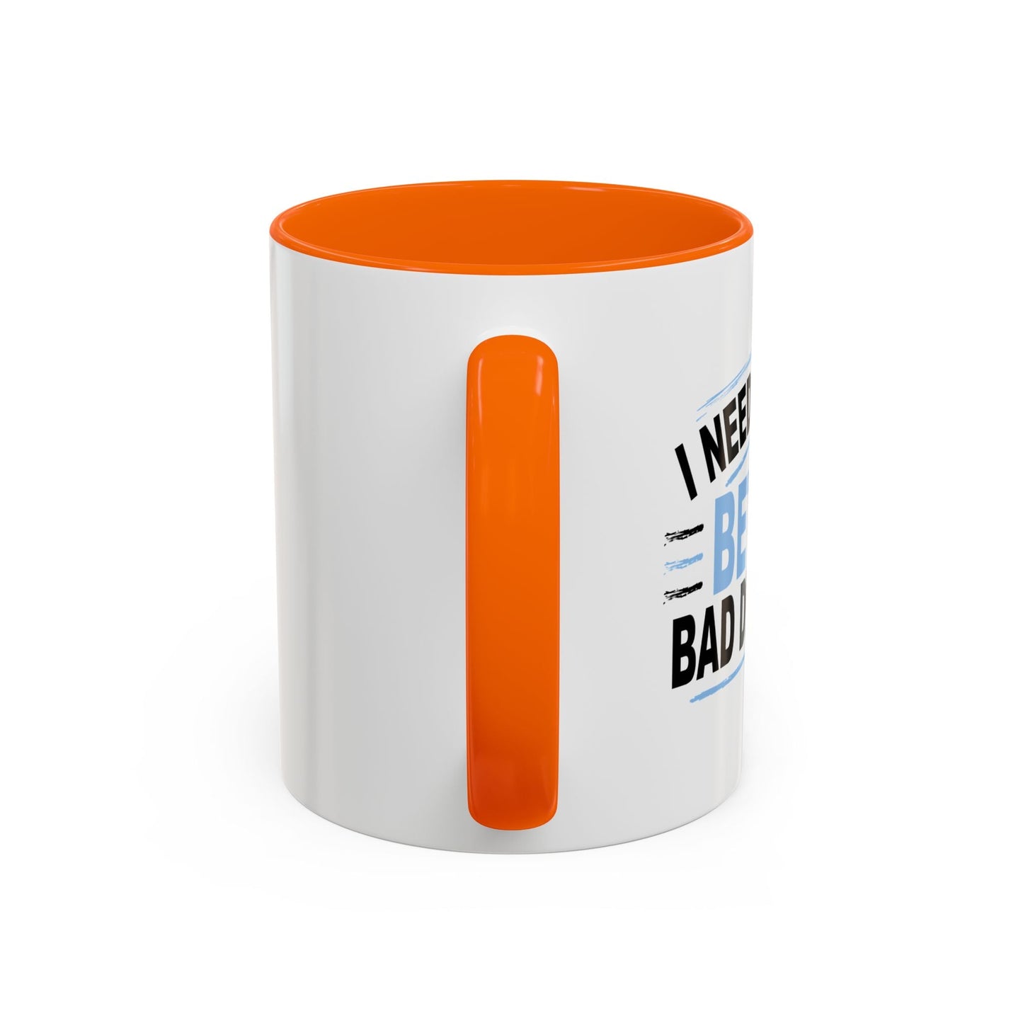 I NEED TO MAKE BETTER BAD DECISIONS Accent BiColor Funny Sarcastic Mug