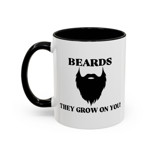 BEARDS, THEY GROW ON YOU Accent BiColor Funny Sarcastic Mug