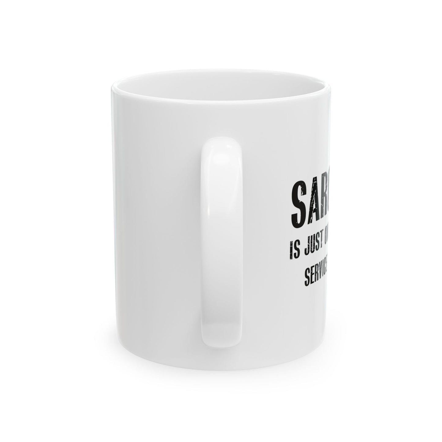 SARCASM IS JUST ONE MORE FREE SERVICE WE OFFER FUNNY SARCASTIC WHITE MUG