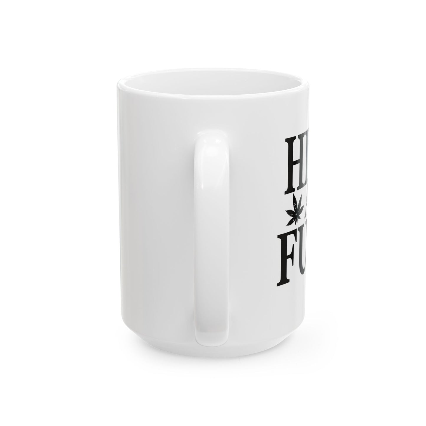 HIGH AS FUCK FUNNY SARCASTIC MUG