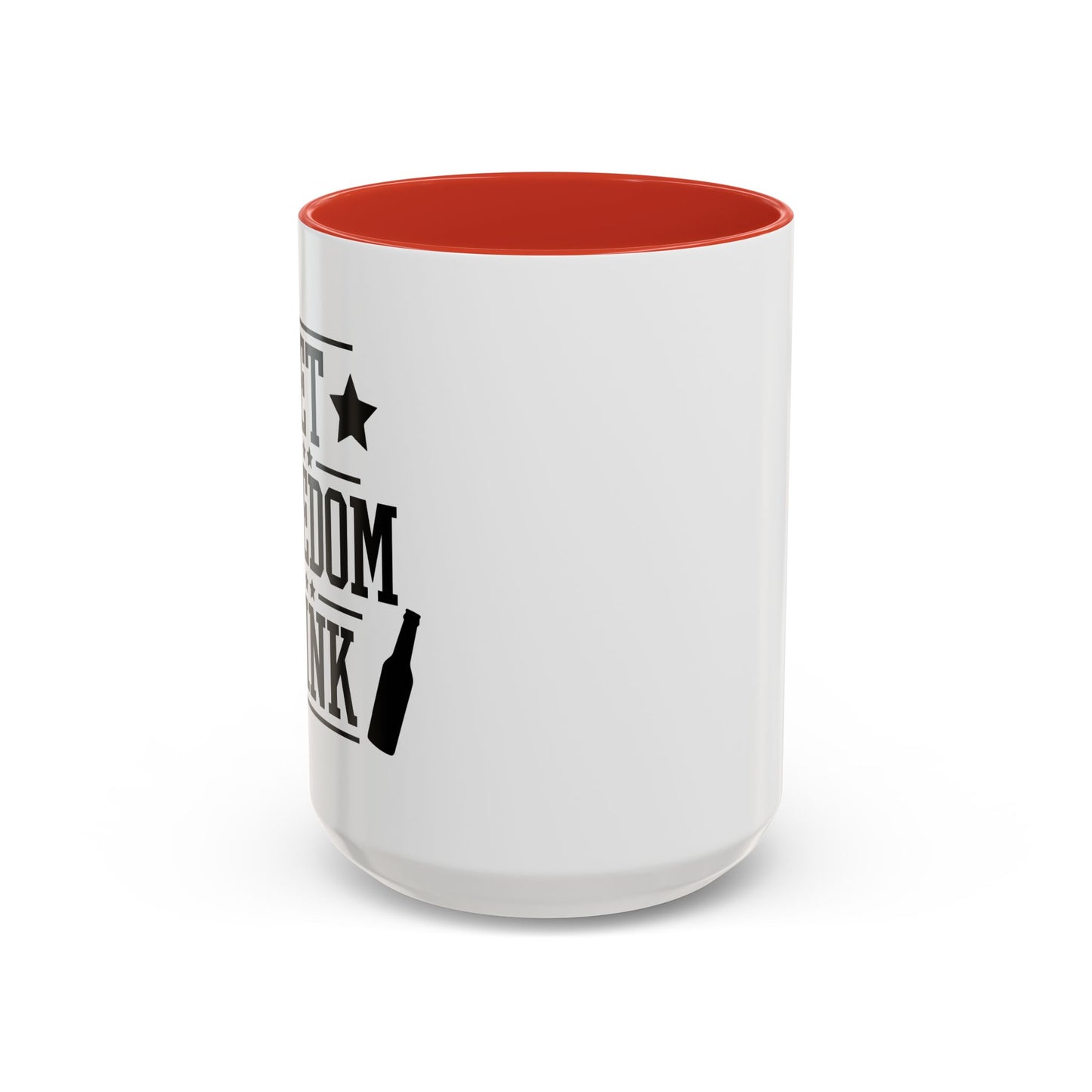 LET FREEDOM DRINK Accent BiColor Funny Sarcastic Mug