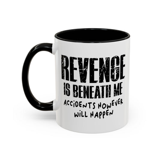 REVENGE IS BENEATH ME Accent BiColor Funny Sarcastic Mug