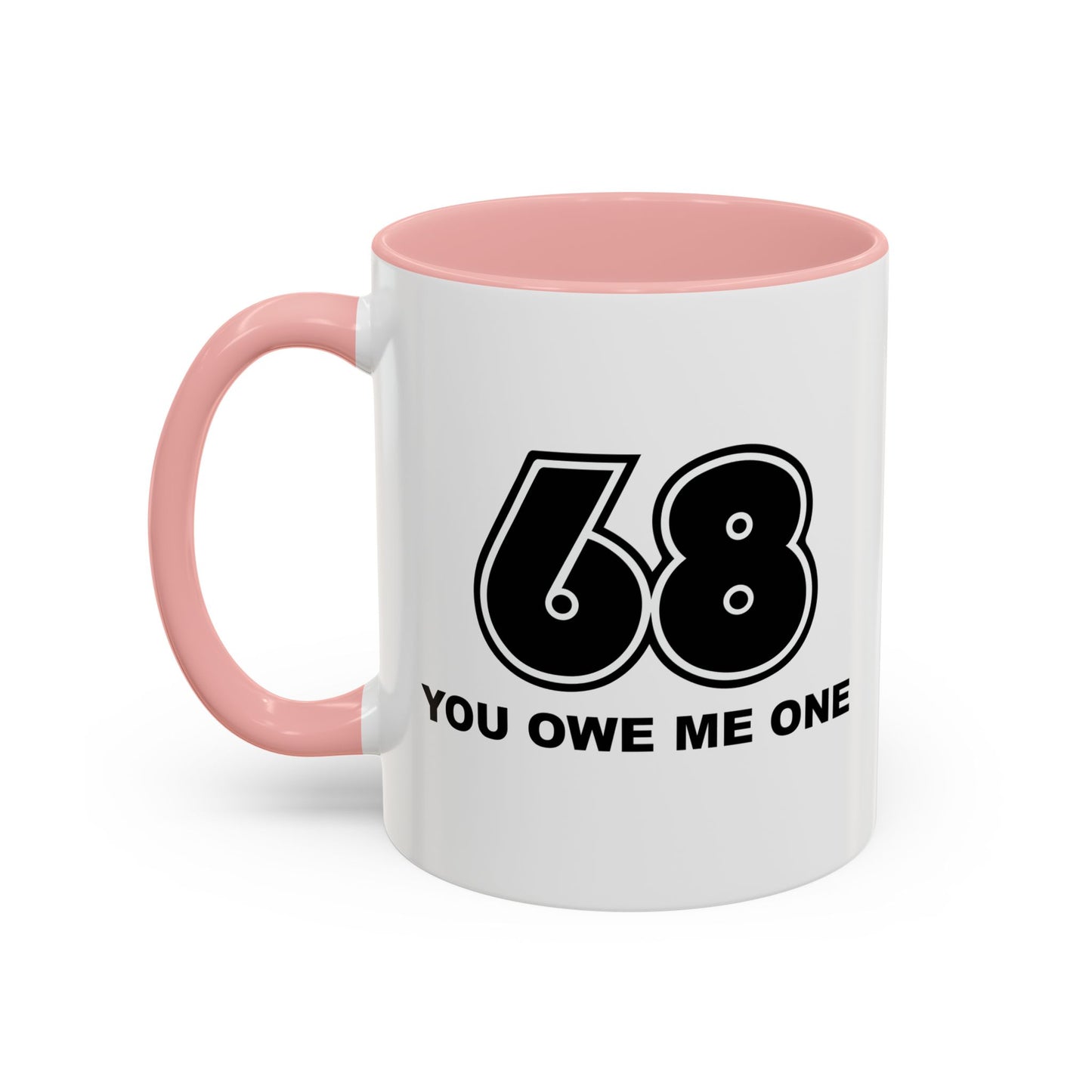 YOU OWE ME ONE Accent BiColor Funny Sarcastic Mug