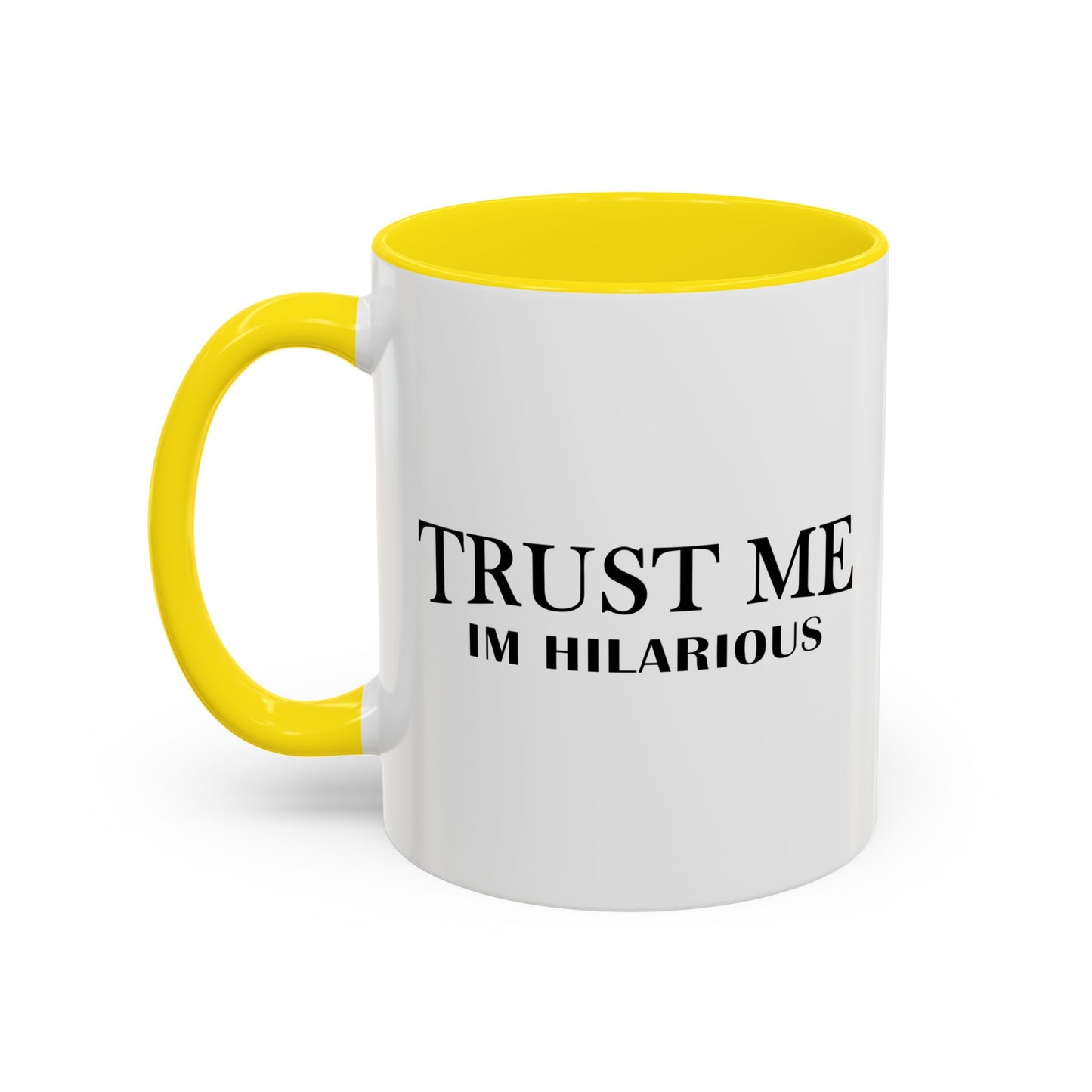 TRUST ME IM HILARIOUS Accent BiColor Funny Sarcastic Mug