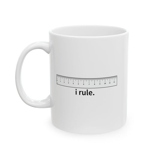 I RULE FUNNY SARCASTIC WHITE MUG