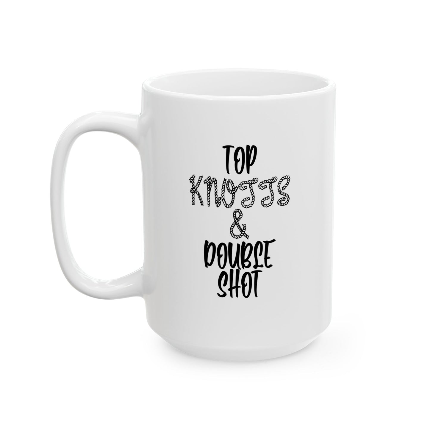 TOP KNOTTS AND DOUBLE SHOTS FUNNY SARCASTIC MUG