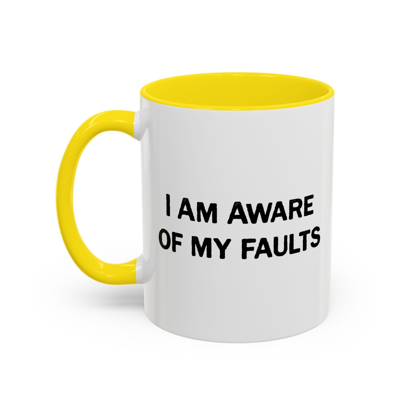 I AM AWARE OF MY FAULTS Accent BiColor Funny Sarcastic Mug