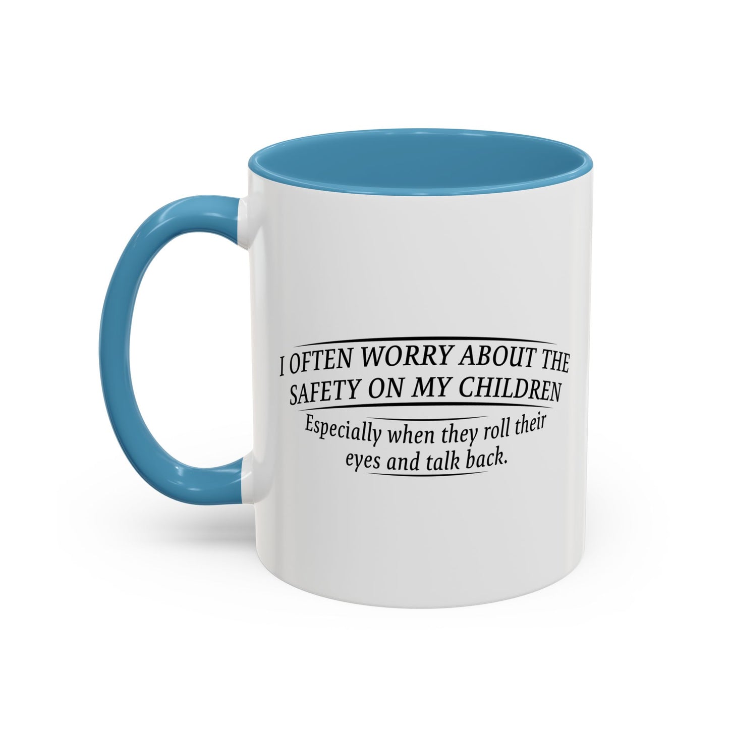 I WORRY ABOUT THE SAFTY OF MY CHILDREN Accent BiColor Funny Sarcastic Mug