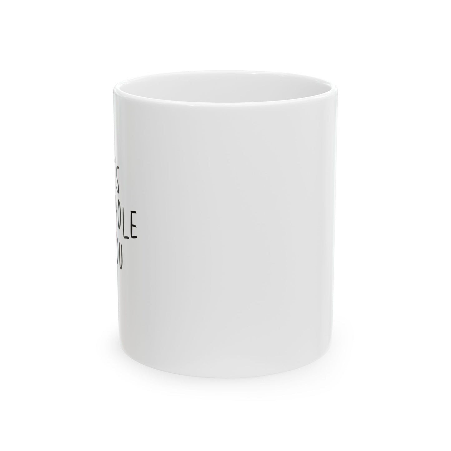 THAT'S MR. ASSHOLE TO YOU FUNNY SARCASTIC WHITE MUG