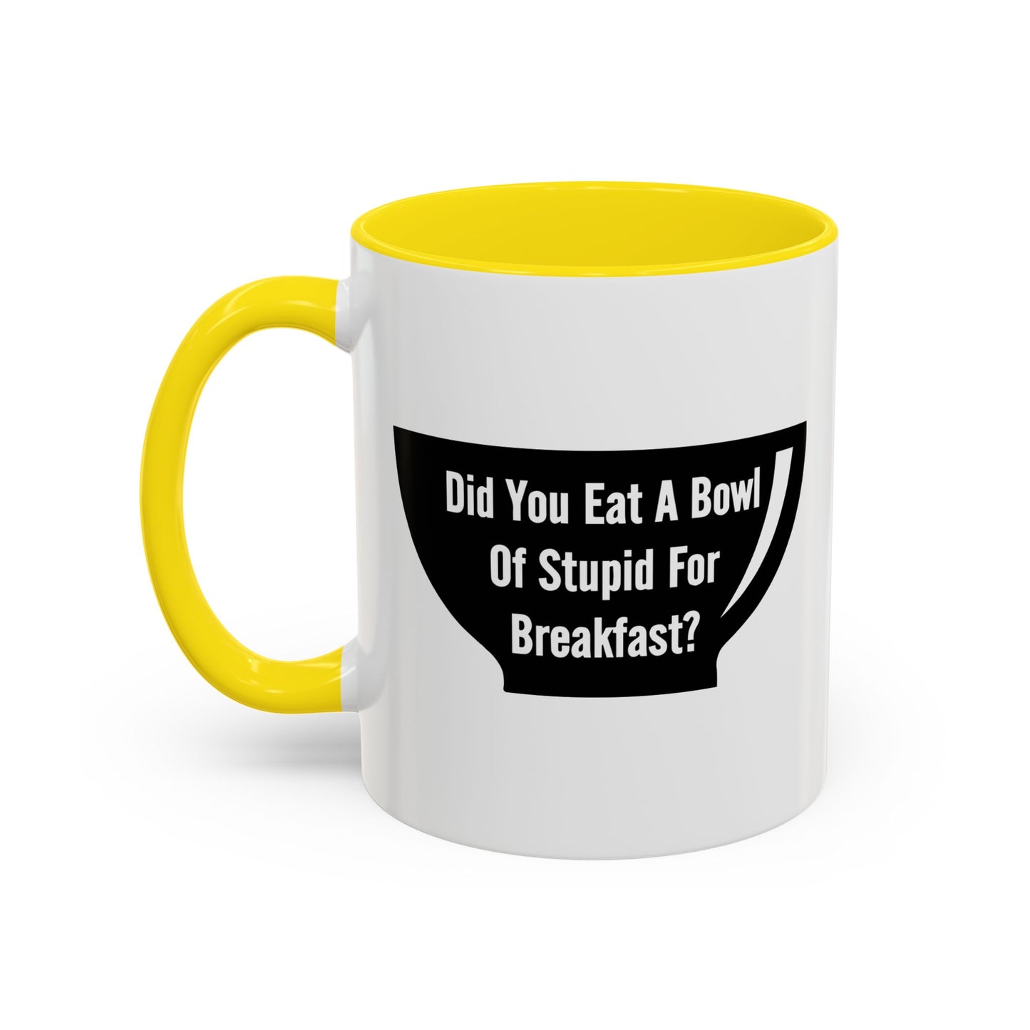 A BOWL OF STUPID Accent BiColor Funny Sarcastic Mug