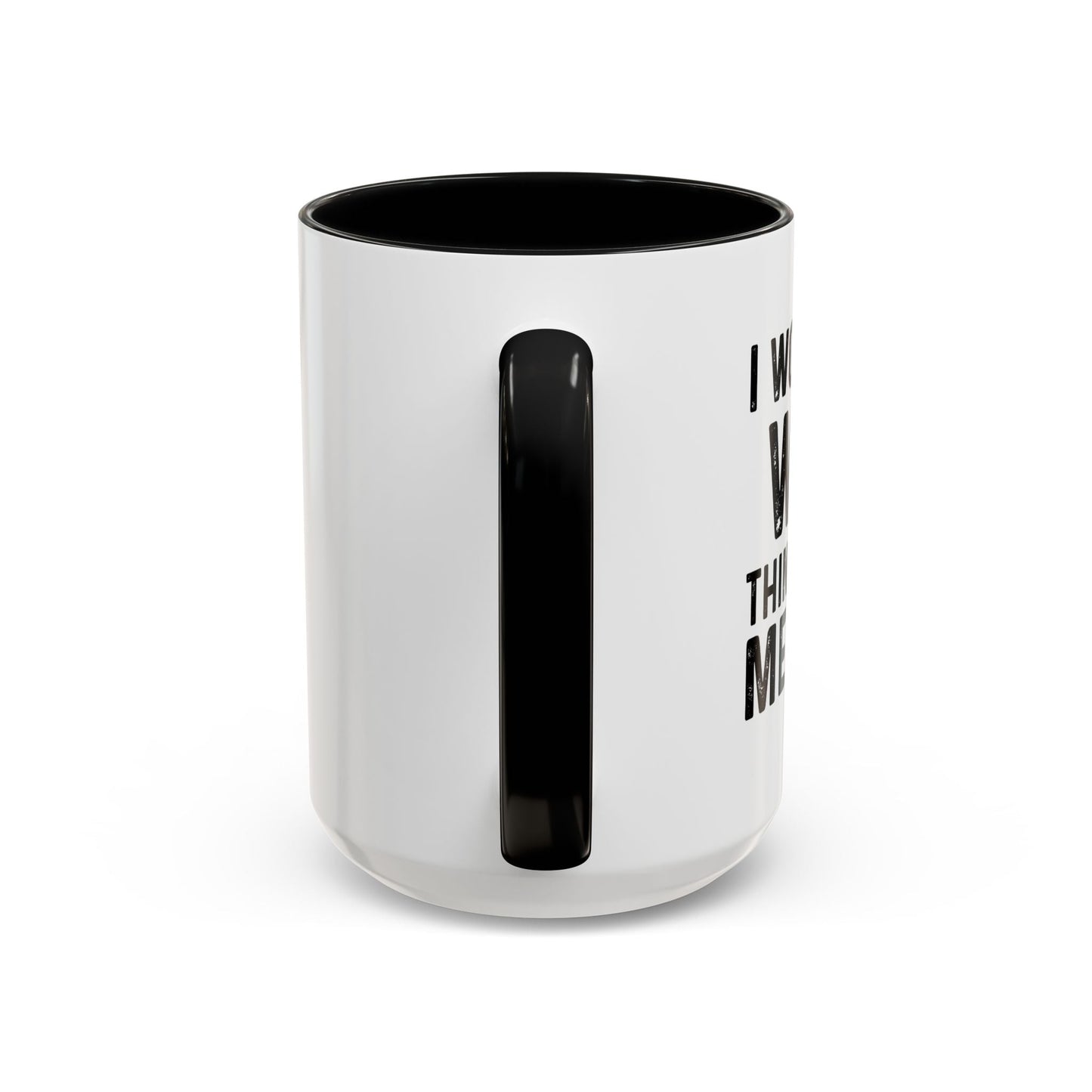 I WONDER IF WINE THINKS ABOUT ME TOO Accent BiColor Funny Sarcastic Mug