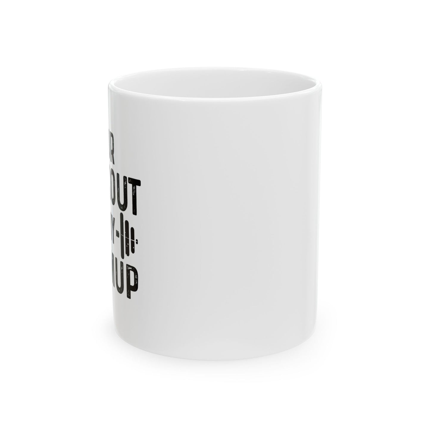 YOUR WORKOUT IS MY WARMUP FUNNY SARCASTIC WHITE MUG