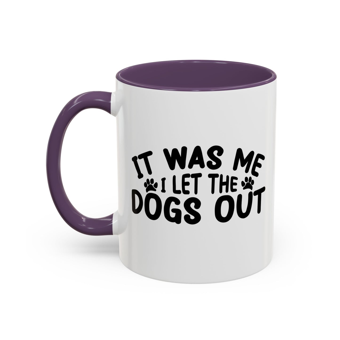 IT WAS ME I LET THE DOGS OUT Accent BiColor Funny Sarcastic Mug