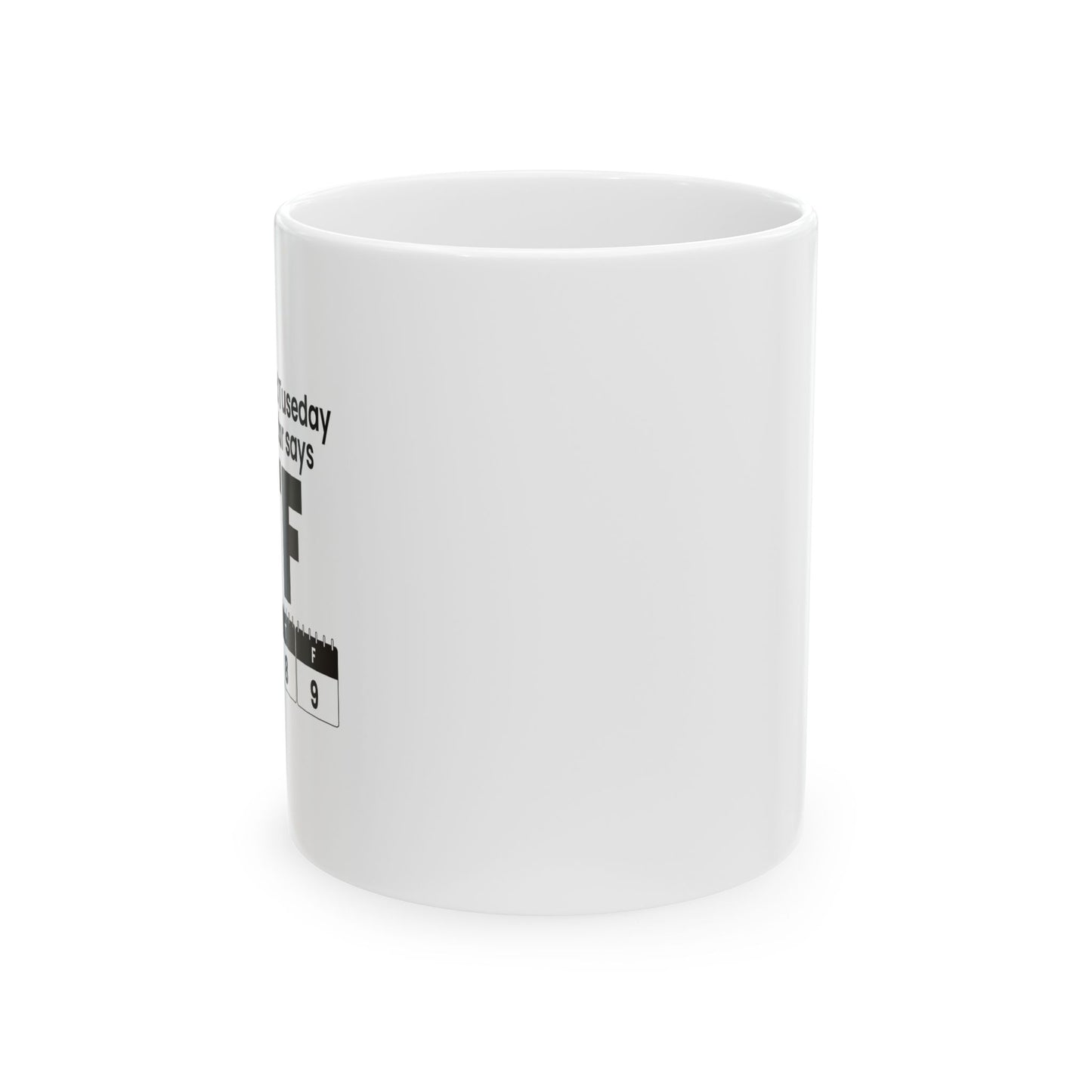 WTF CALENDAR FUNNY SARCASTIC MUG