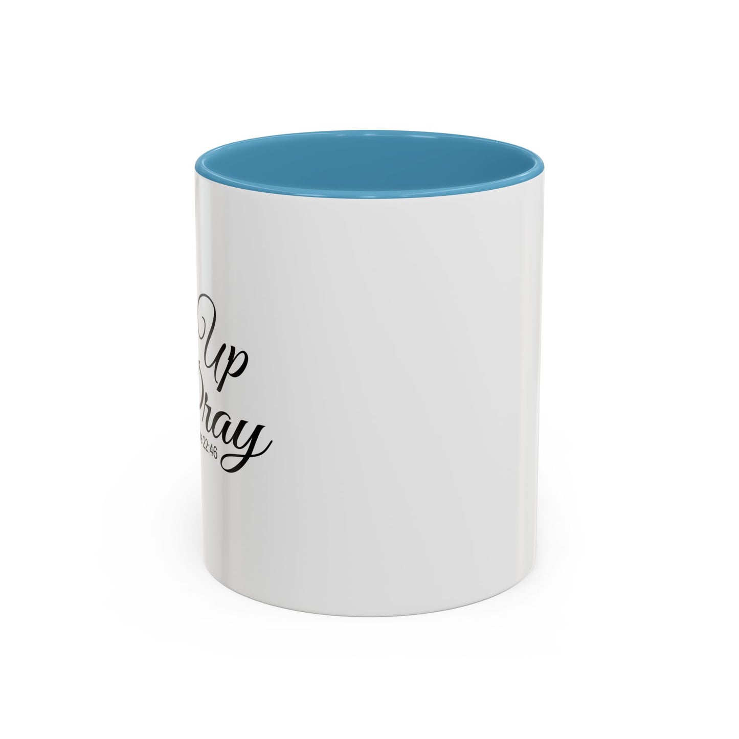 RISE UP & PRAY - LUKE 22-46 Accent BiColor Funny Sarcastic Mug