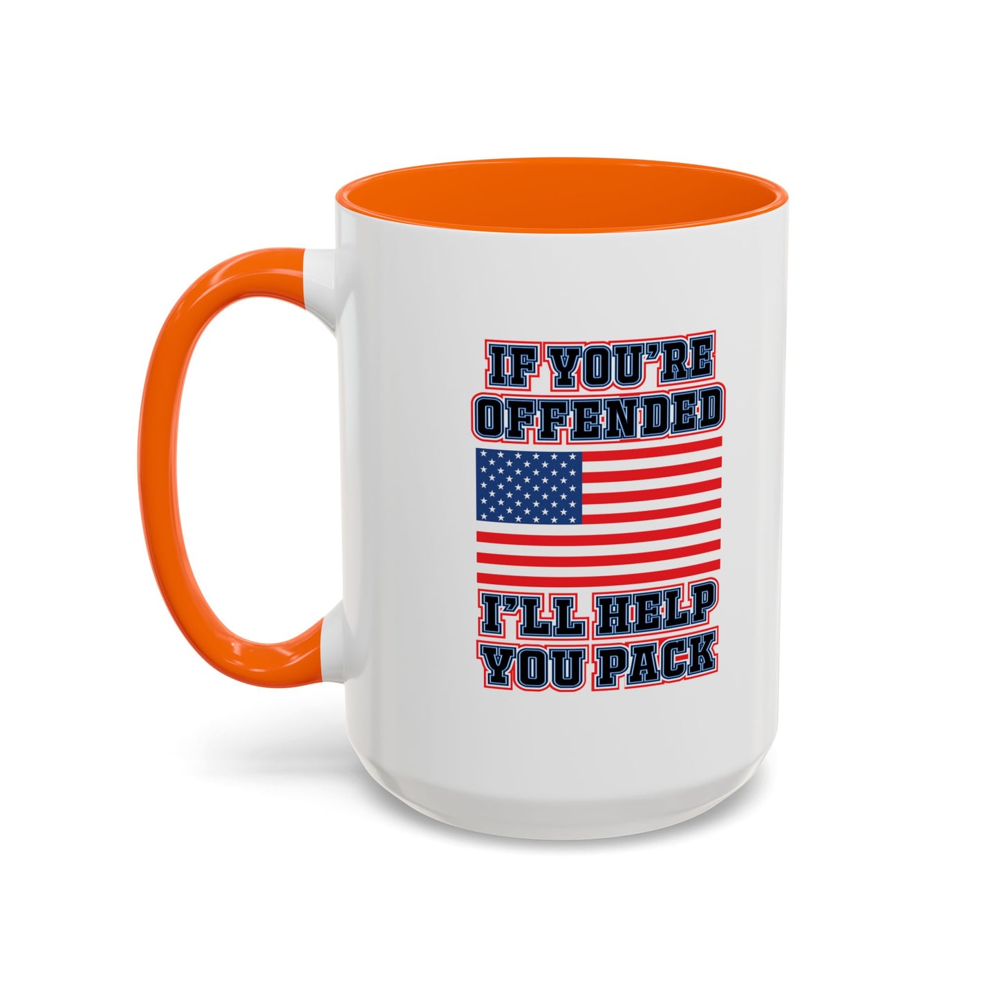 IF YOU'RE OFFENDED I'LL HELP YOU PACK Accent BiColor Funny Sarcastic Mug