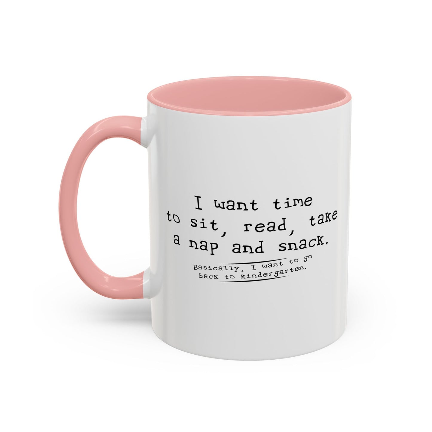 I WANT TIME SIT READ TAKE  A NAP AND SNACK Accent BiColor Funny Sarcastic Mug