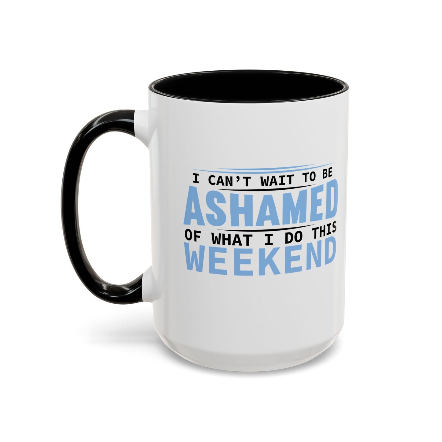 CAN'T WAIT TO BE ASHAMED Accent BiColor Funny Sarcastic Mug