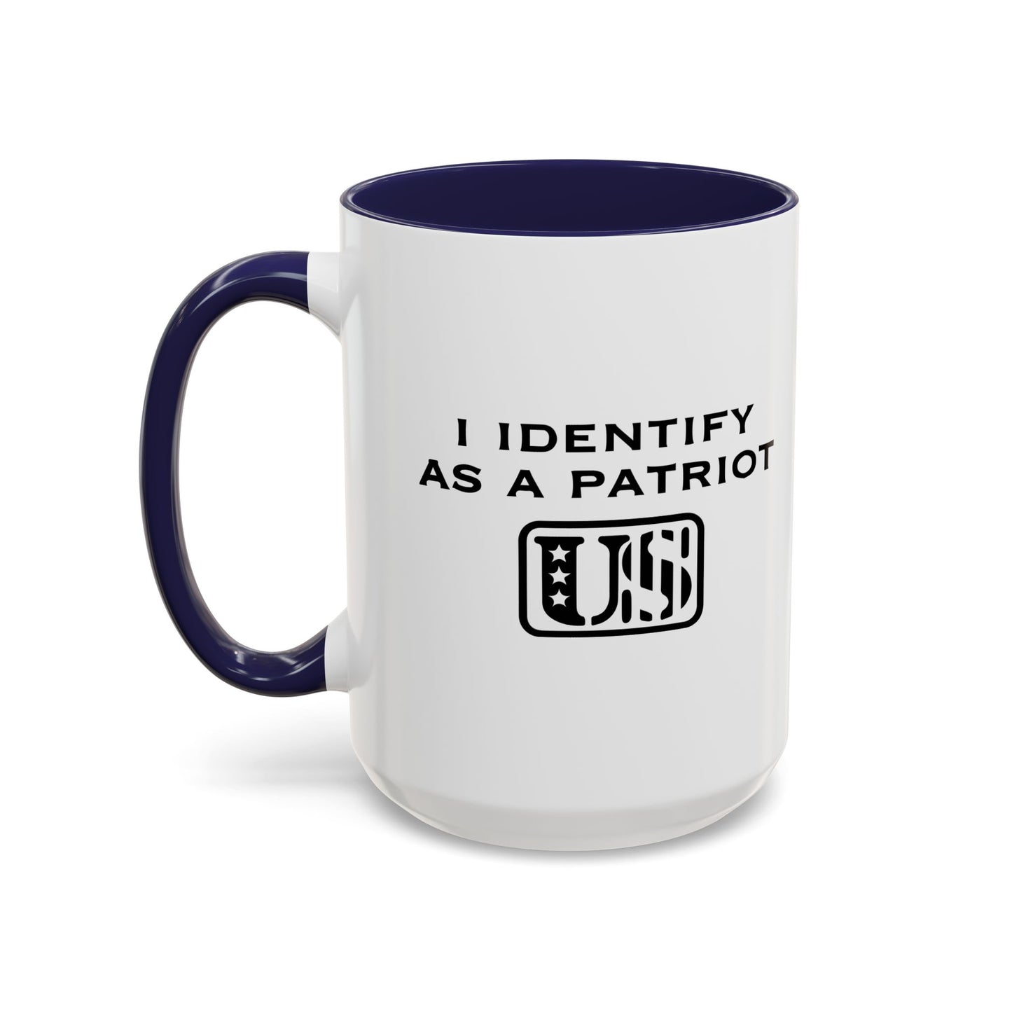 I IDENTIFY AS A PATRIOT Accent BiColor Funny Sarcastic Mug