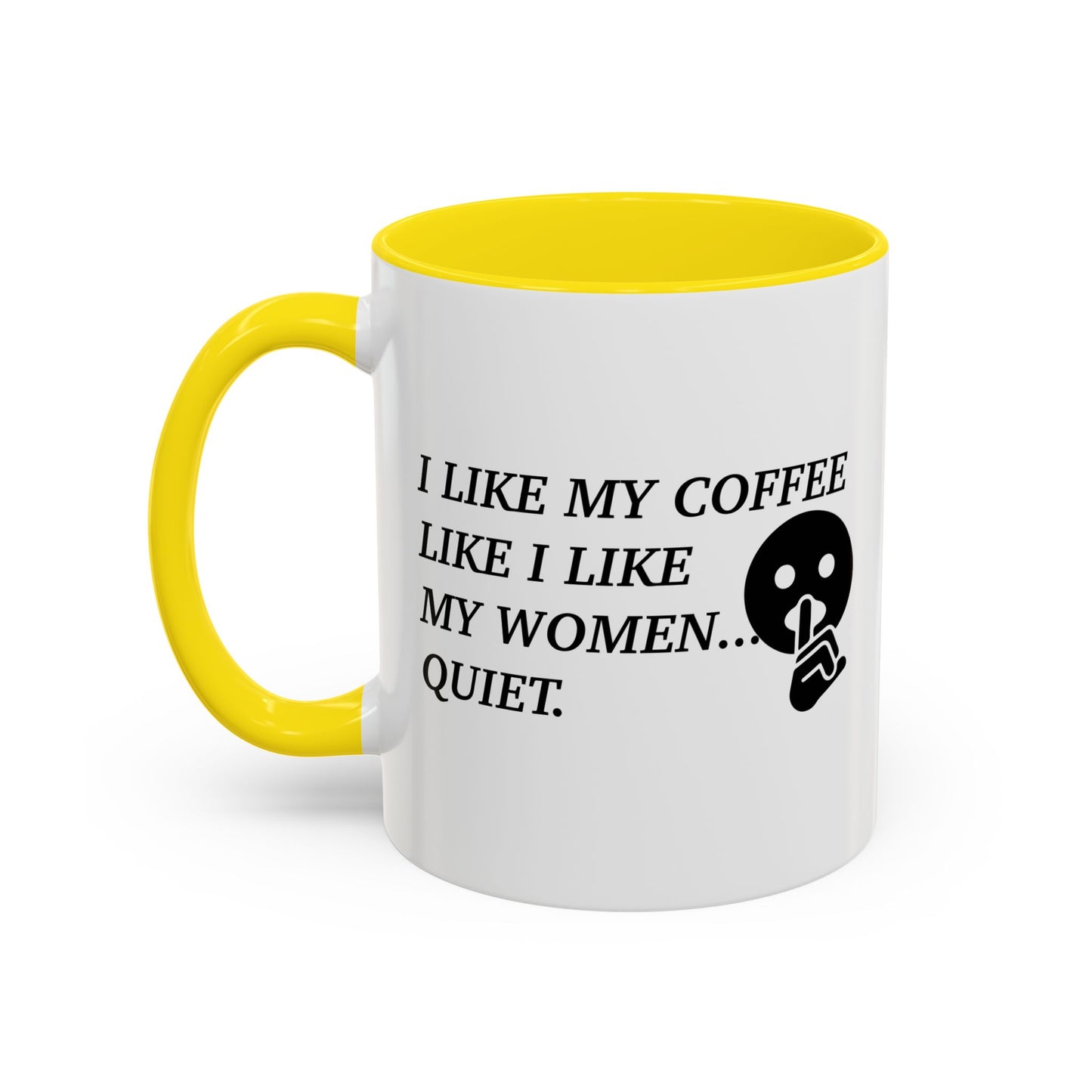 I LIKE MY COFFEE LIKE I LIKE MY WOMEN Accent BiColor Funny Sarcastic Mug