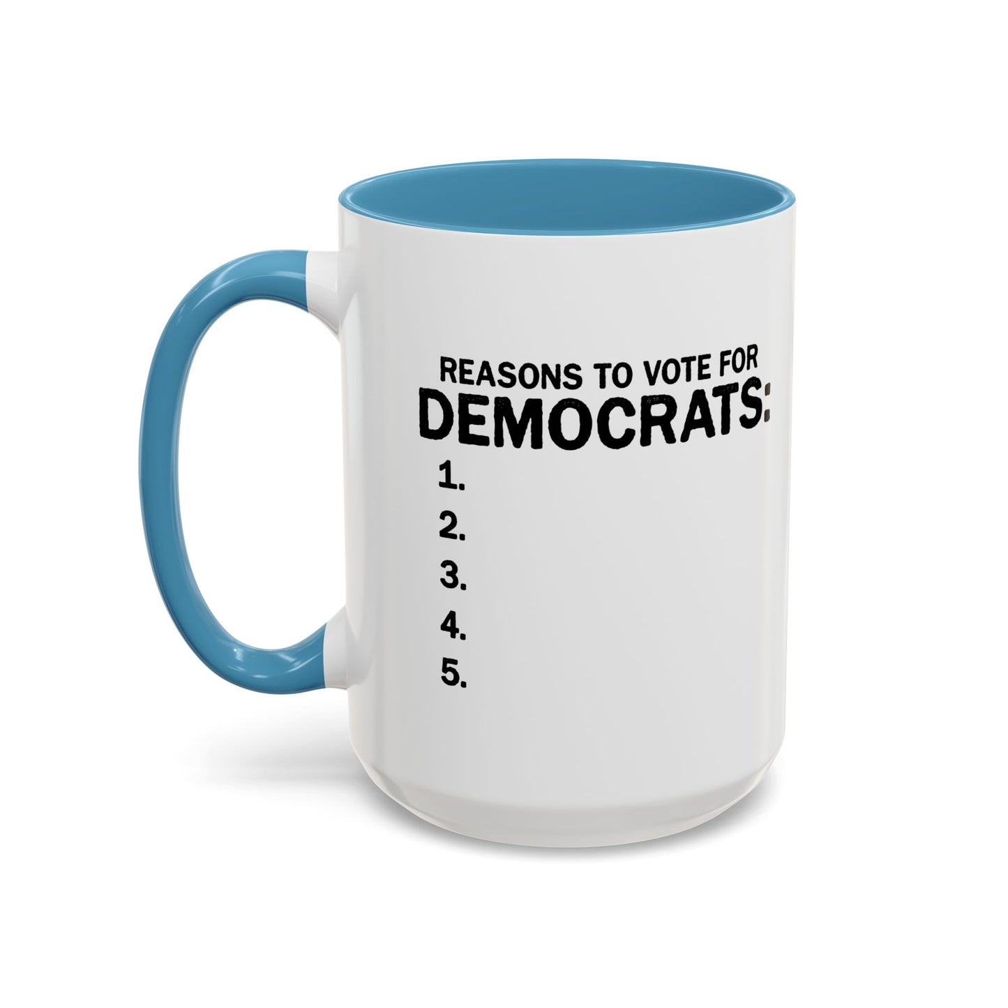 REASONS TO VOTE FOR DEMOCRATS Accent BiColor Funny Sarcastic Mug