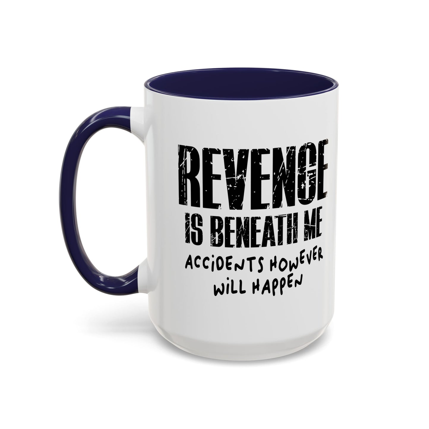 REVENGE IS BENEATH ME Accent BiColor Funny Sarcastic Mug