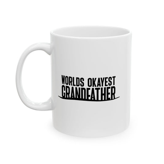 WORLDS OKAYEST GRANDFATHER FUNNY SARCASTIC MUG