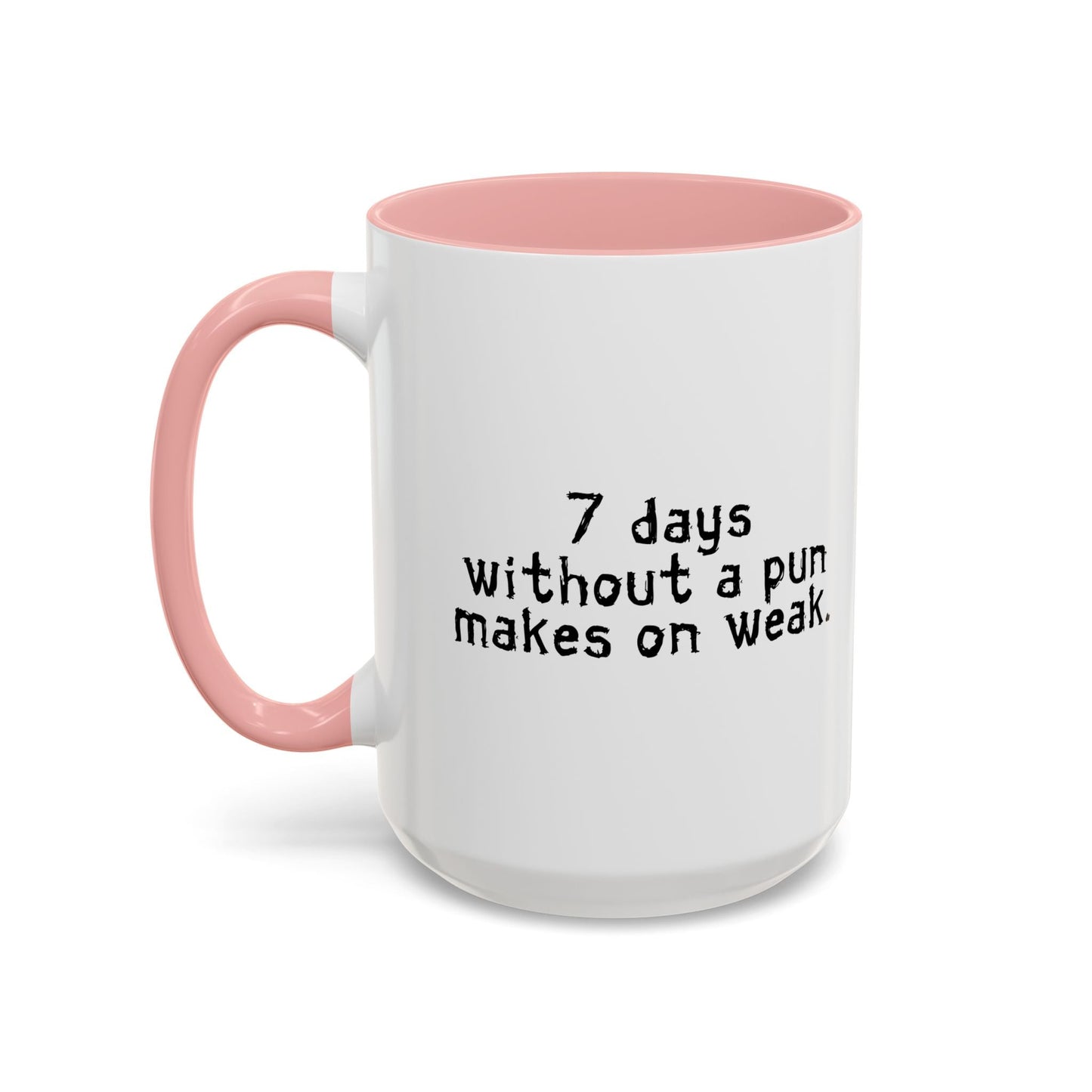 MAKES ONE WEAK. Accent BiColor Funny Sarcastic Mug