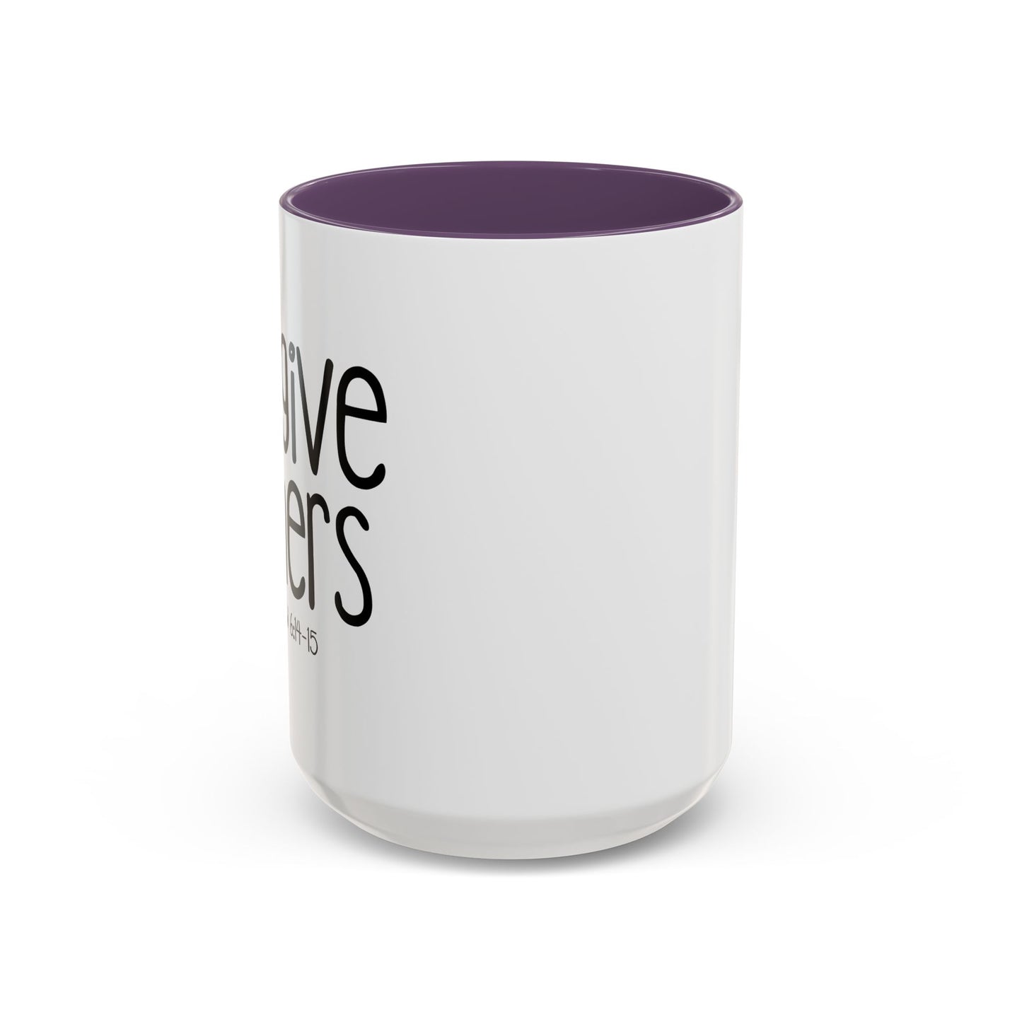 FORGIVE OTHERS - MATTHEW 6-14 Accent BiColor Funny Sarcastic Mug