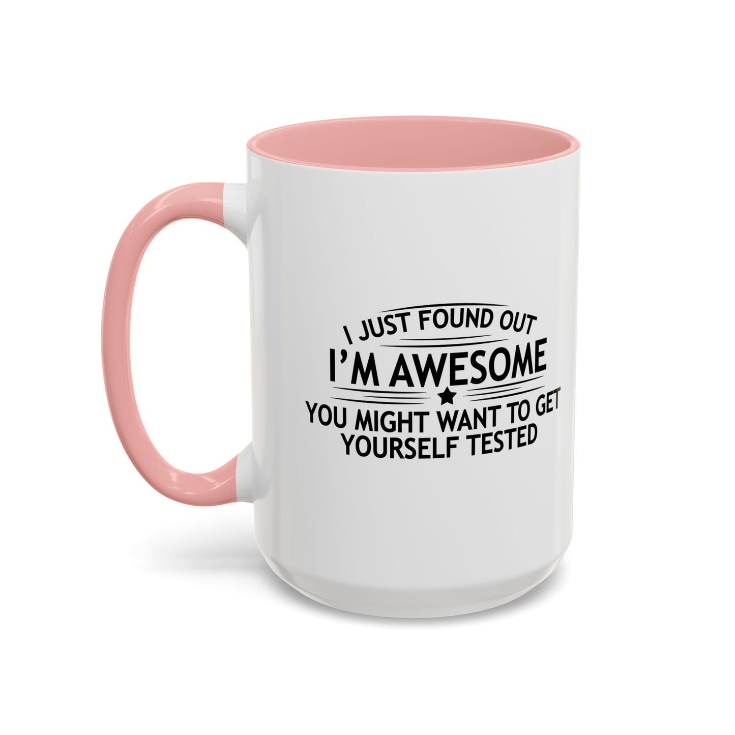 YOU MIGHT WANT TO GET YOURSELF TESTED Accent BiColor Funny Sarcastic Mug