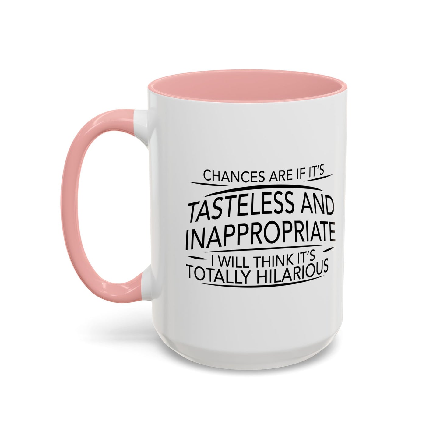 IF IT'S TASTELESS AND INAPPROPRIATE Accent BiColor Funny Sarcastic Mug