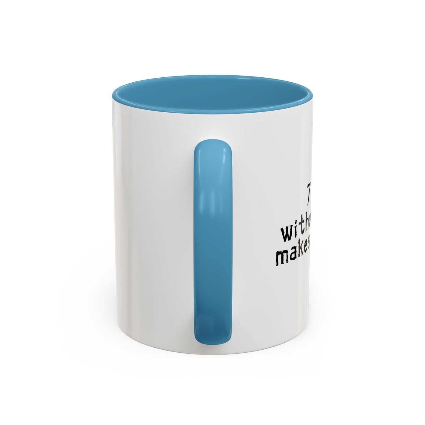 MAKES ONE WEAK. Accent BiColor Funny Sarcastic Mug