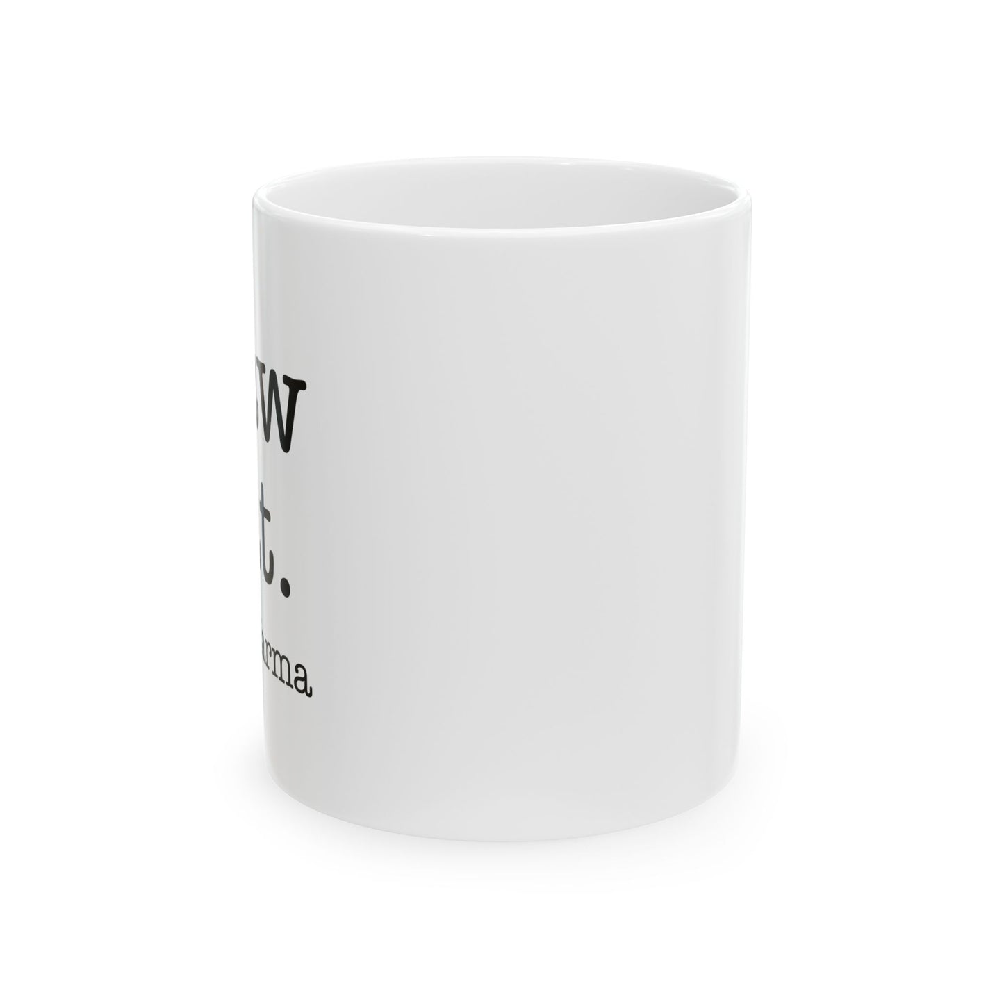 I SAW THAT Funny Sarcastic White Mug