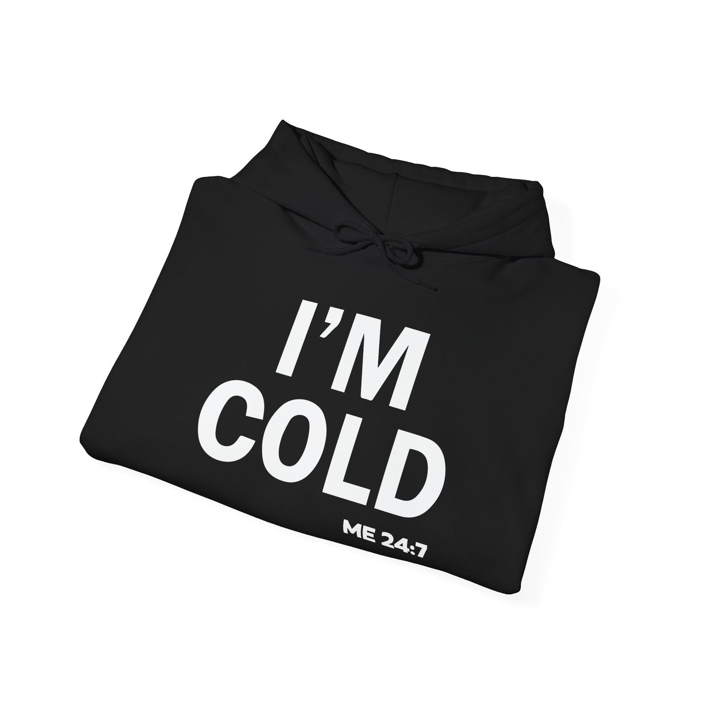 I'M COLD - Premium Unisex Funny Sarcastic Black Hoodie Sweatshirt