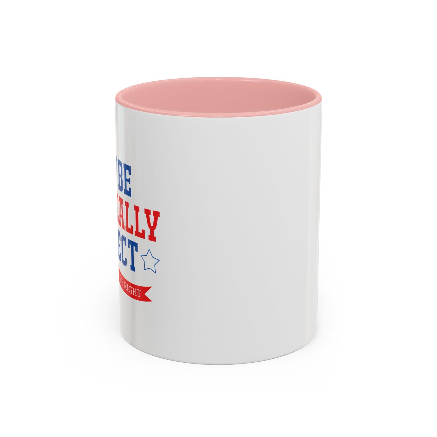 WHY BE POLITICALLY CORRECT Accent BiColor Funny Sarcastic Mug