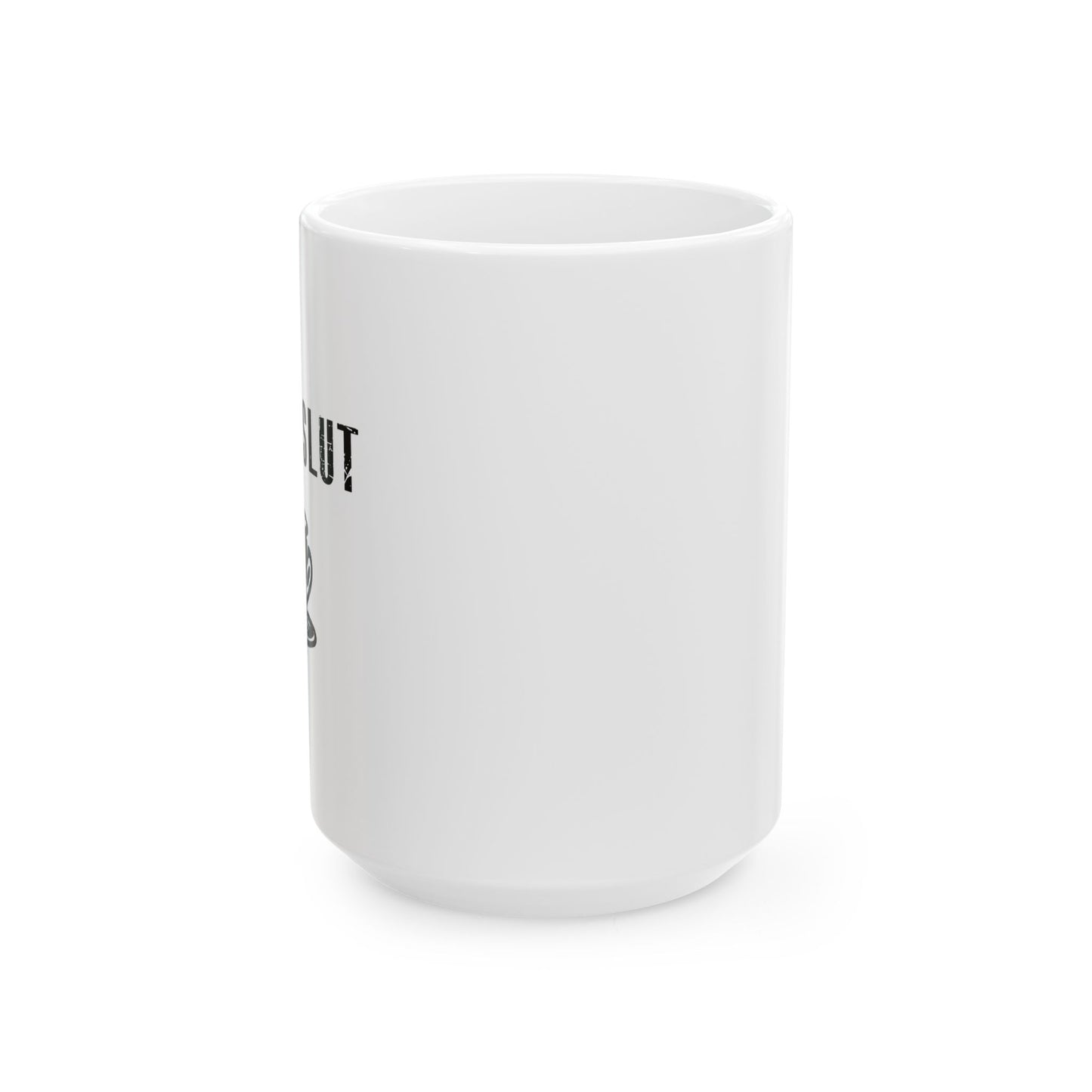 COFFEE SLUT FUNNY SARCASTIC WHITE MUG