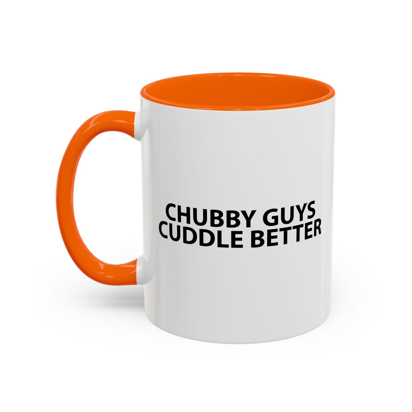 CHUBBY GUYS CUDDLE BETTER Accent BiColor Funny Sarcastic Mug