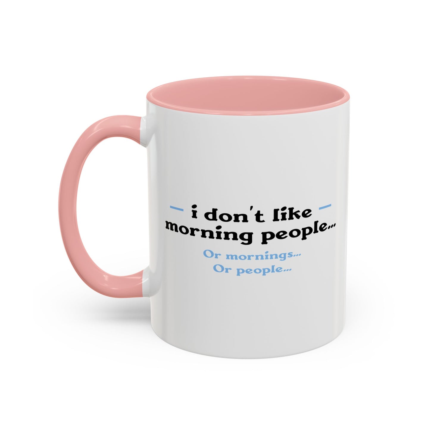 I DON'T LIKE MORNING PEOPLE Accent BiColor Funny Sarcastic Mug