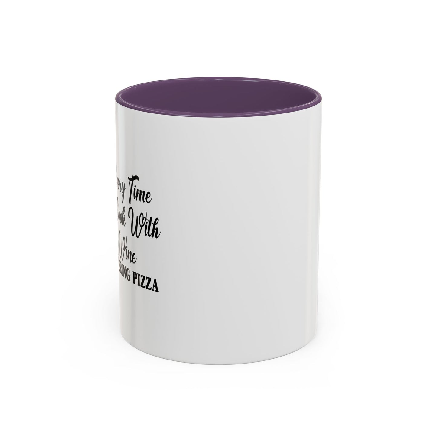 EVERYTIME I COOK WITH WINE Accent BiColor Funny Sarcastic Mug