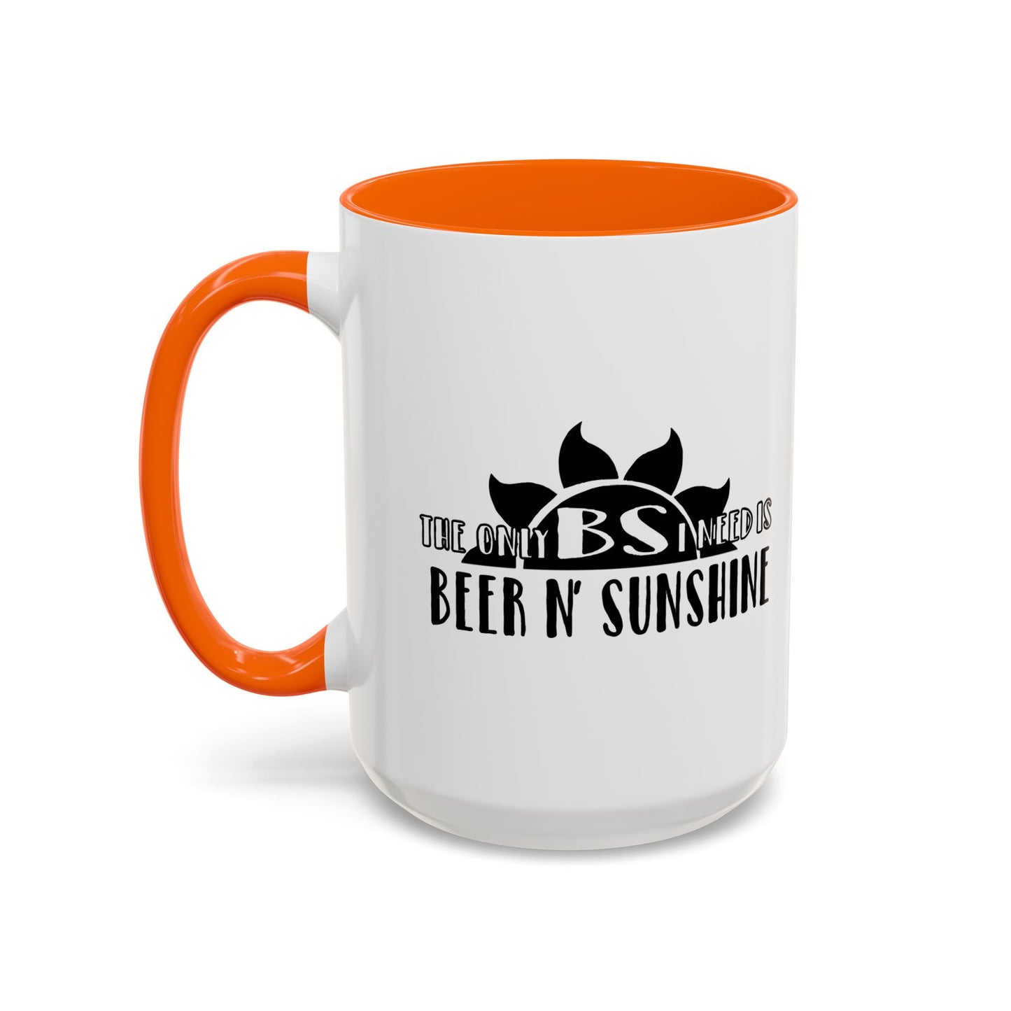 THE ONLY BS IS NEED IS... Accent BiColor Funny Sarcastic Mug