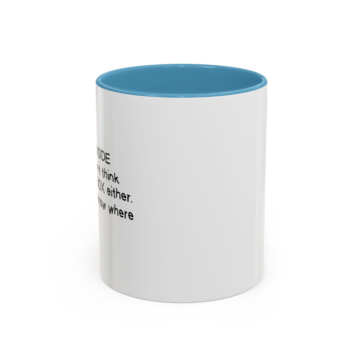 I DON'T THINK INSIDE THE BOX Accent BiColor Funny Sarcastic Mug