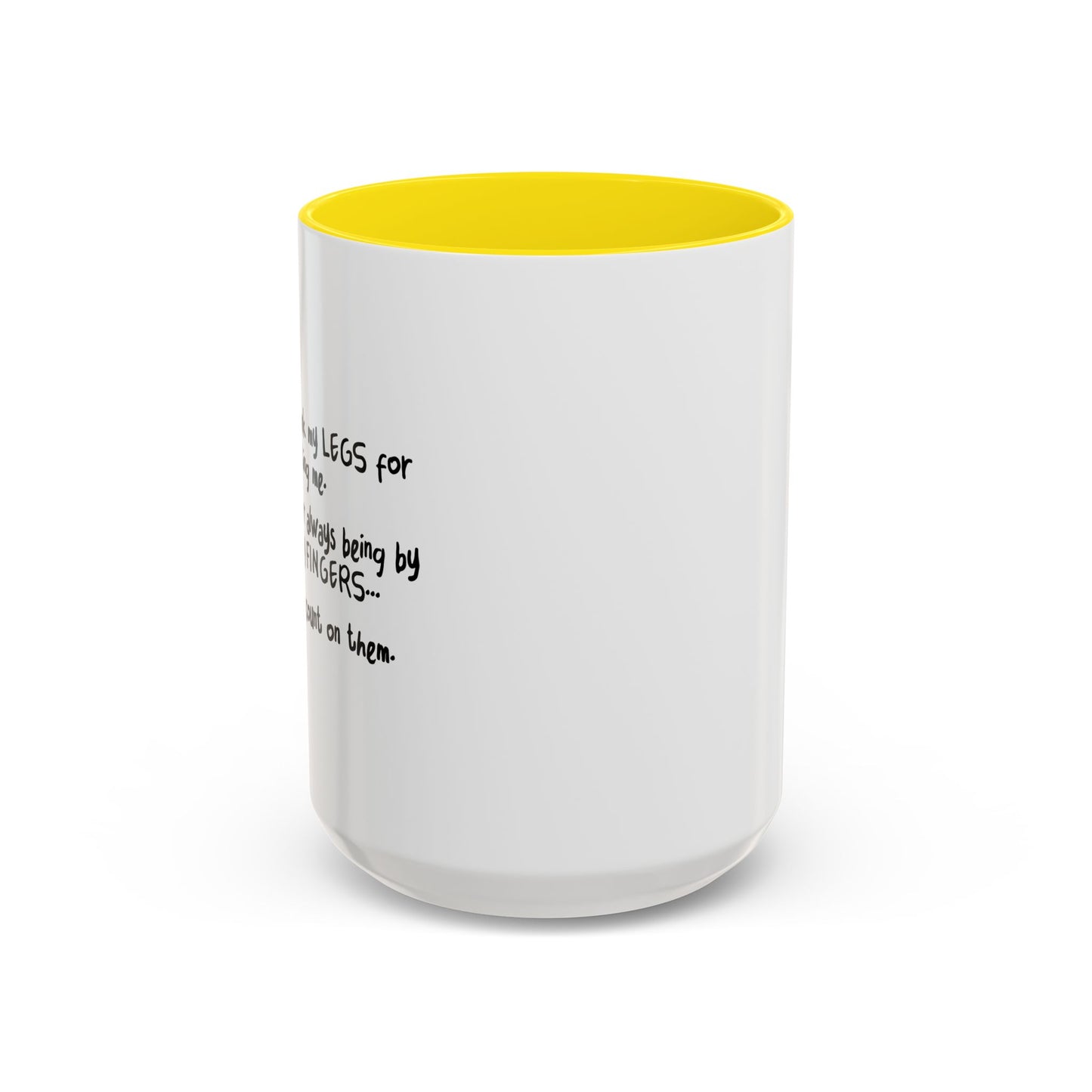 FOR ALWAYS SUPPOERTING ME. Accent BiColor Funny Sarcastic Mug